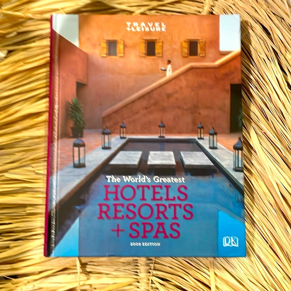 Travel + Leisure: World's Greatest Hotels, Resorts & Spas Hardcover